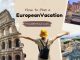 How to plan a european vacation